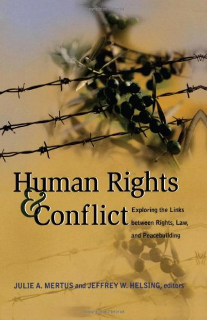 Human Rights and Conflict: Exploring the Links between Rights, Law, and Peacebuilding