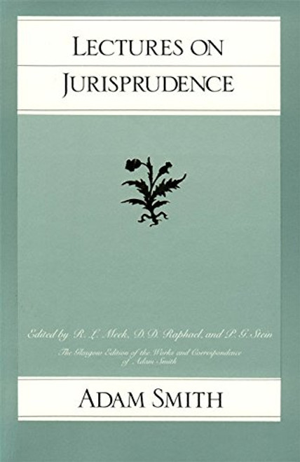 Lectures on Jurisprudence (Glasgow Edition of the Works and Correspondence of Adam Smith, Vol. 5)