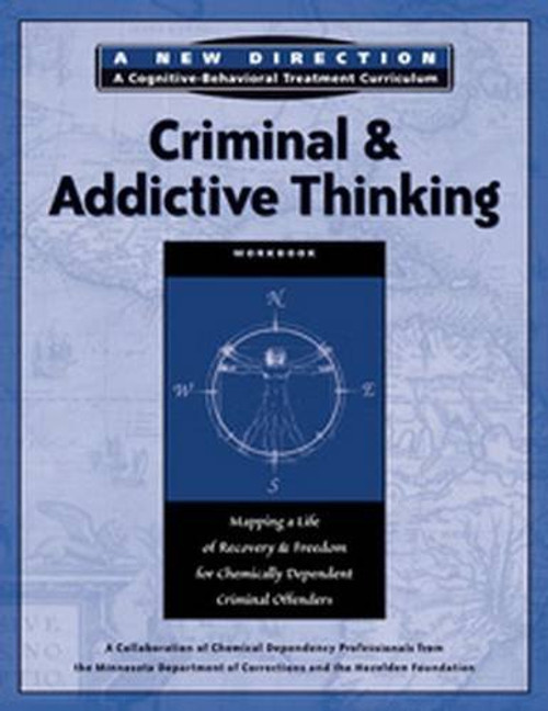 Criminal & Addictive Thinking Workbook: Mapping a Life of Recovery and Freedom for Chemically Dependent Criminal Offenders (A New Direction: A Cognitive-Behavioral Treatment Curriculum)