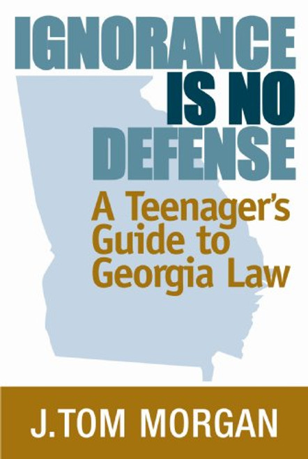 Ignorance is No Defense: A Teenager's Guide to Georgia Law
