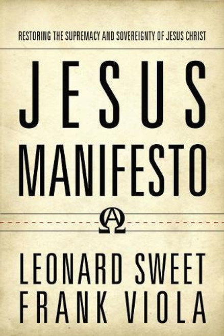 Jesus Manifesto: Restoring the Supremacy and Sovereignty of Jesus Christ