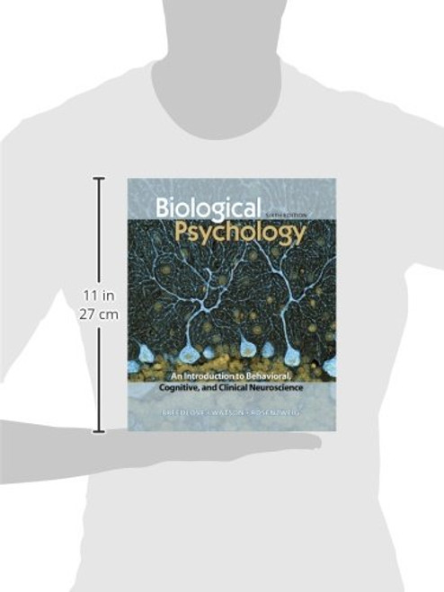Biological Psychology: An Introduction to Behavioral, Cognitive, and Clinical Neuroscience, Sixth Edition