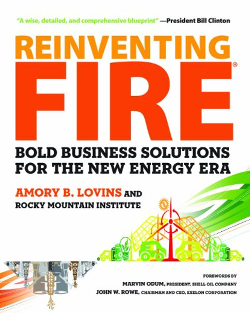 Reinventing Fire: Bold Business Solutions for the New Energy Era