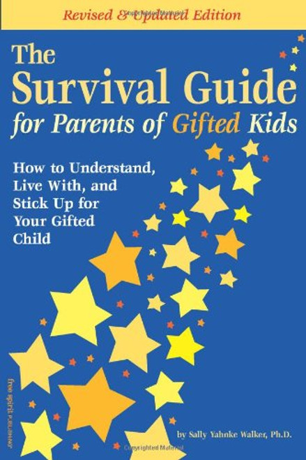 The Survival Guide for Parents of Gifted Kids: How to Understand, Live With, and Stick Up for Your Gifted Child