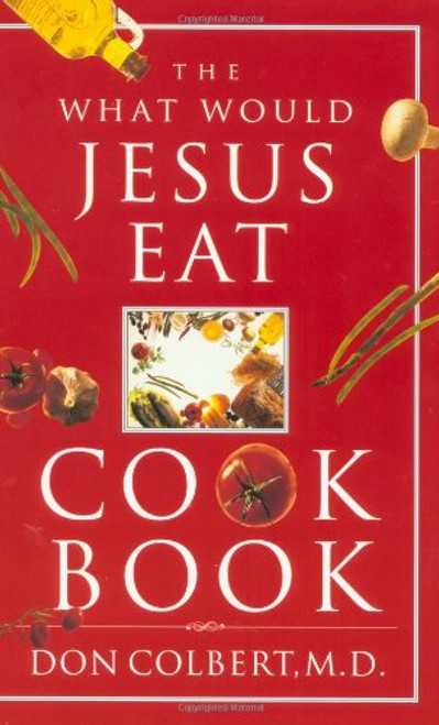 The What Would Jesus Eat Cookbook