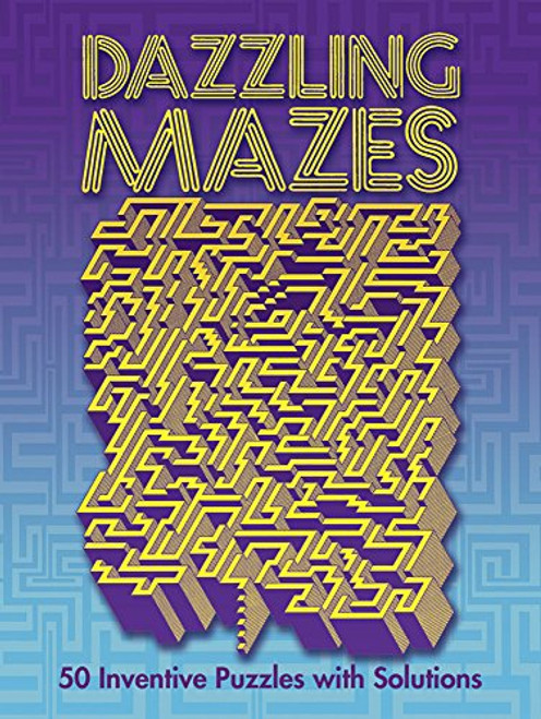 Dazzling Mazes: 50 Inventive Puzzles with Solutions (Dover Children's Activity Books)