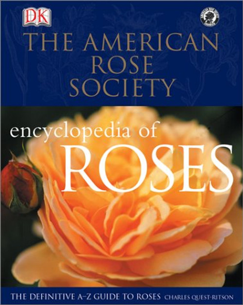 American Rose Society Encyclopedia of Roses : The Definitive A-Z Guide