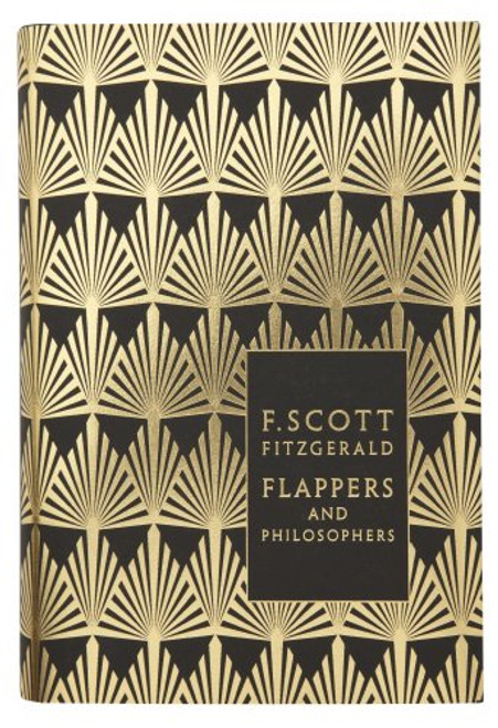 Modern Classics Flappers and Philosophers: The Collected Short Stories Of F Scott Fitzgerald (Penguin F Scott Fitzgerald Hardback Collection)
