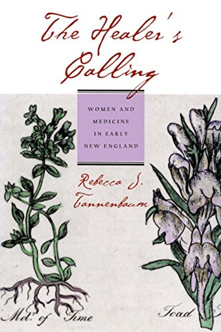 The Healer's Calling: Women and Medicine in Early New England