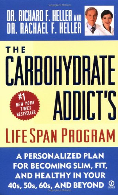 The Carbohydrate Addict's Lifespan Program: Personalized Plan for Becoming Slim, Fit & Healthy in your 40's 50's 60's and Beyond