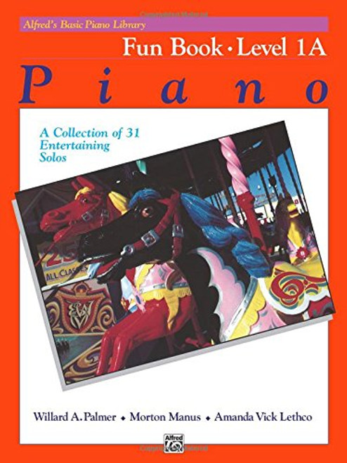 Alfred's Basic Piano Library Fun Book, Bk 1A: A Collection of 31 Entertaining Solos