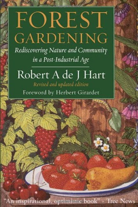 Forest Gardening: Rediscovering Nature and Community in a Post-Industrial Age