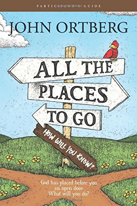All the Places to Go . . . How Will You Know? Participant's Guide: God Has Placed before You an Open Door. What Will You Do?