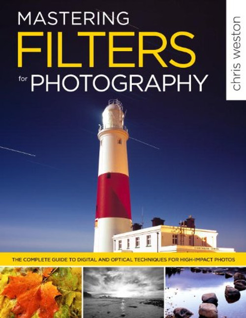 Mastering Filters for Photography: The Complete Guide to Digital and Optical Techniques for High-Impact Photos