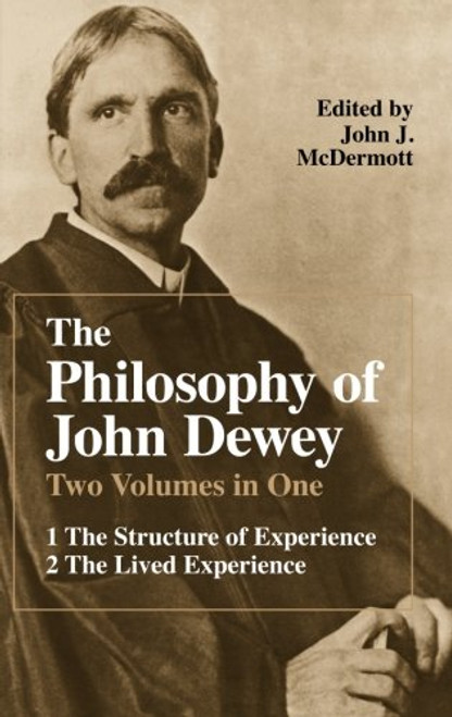 The Philosophy of John Dewey (2 Volumes in 1)