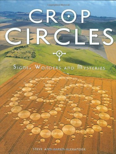 Crop Circles: Signs, Wonders and Mysteries