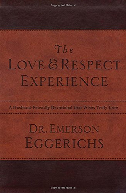 The Love and   Respect Experience: A Husband-Friendly Devotional that Wives Truly Love