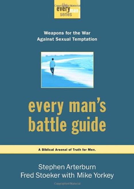 Every Man's Battle Guide: Weapons for the War Against Sexual Temptation (The Every Man Series)