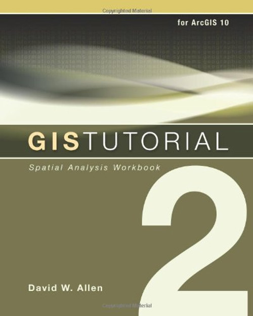 GIS Tutorial 2: Spatial Analysis Workbook (GIS Tutorials)
