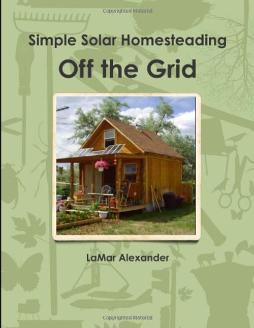 Off the Grid: Simple Solar Homesteading