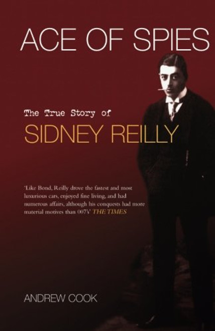 Ace of Spies: The True Story of Sidney Reilly (Revealing History (Paperback))