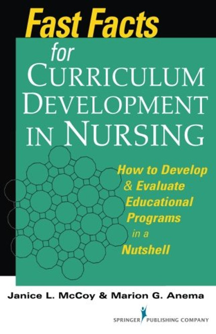 Fast Facts for Curriculum Development in Nursing: How to Develop & Evaluate Educational Programs in a Nutshell (Volume 1)