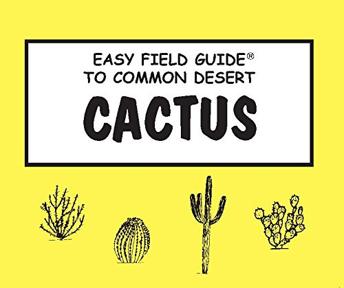 Easy Field Guide to Common Desert Cactus (Easy Field Guides)