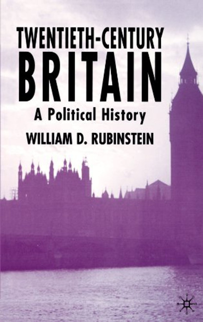 Twentieth-Century Britain: A Political History