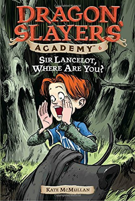 Sir Lancelot, Where Are You? #6 (Dragon Slayers' Academy)