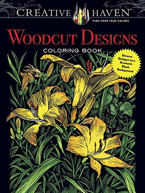 Creative Haven Woodcut Designs Coloring Book: Diverse Designs on a Dramatic Black Background (Adult Coloring)