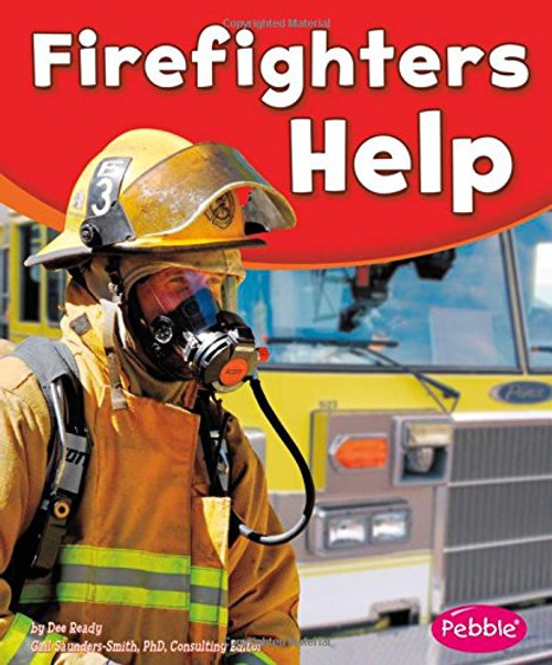 Firefighters Help (Our Community Helpers)