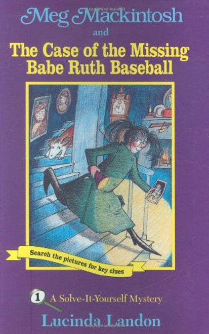 Meg Mackintosh and the Case of the Missing Babe Ruth Baseball: A Solve-It-Yourself Mystery (Meg Mackintosh Mystery series)