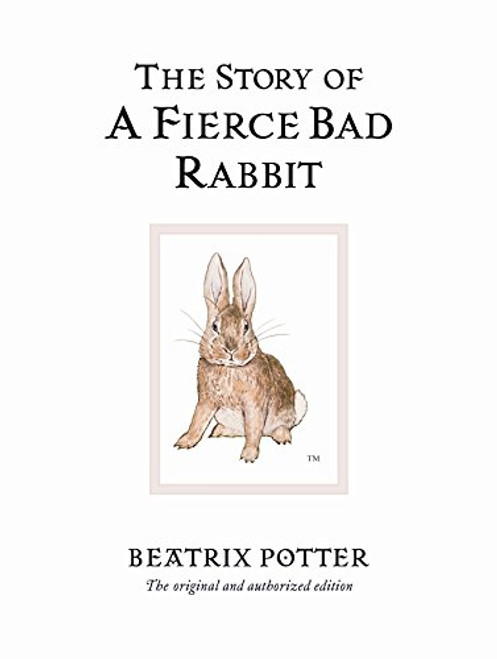 The Story of a Fierce Bad Rabbit (World of Beatrix Potter: Peter Rabbit)