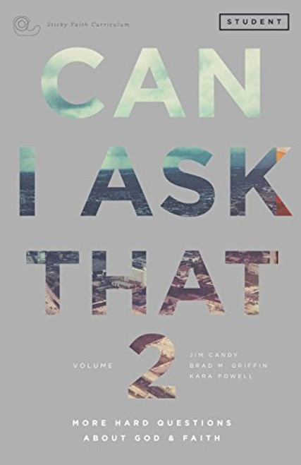 Can I Ask That Volume 2: More Hard Questions About God & Faith [Sticky Faith Curriculum] Student Guide
