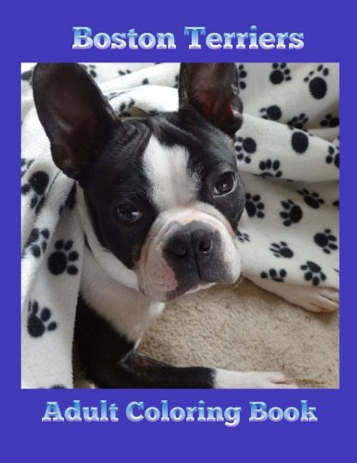 Boston Terriers: Adult Coloring Book