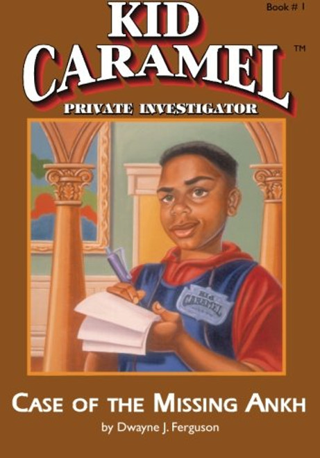 Kid Caramel: Books 1, Case of the Missing Ankh (Kid Caramel, Private Detective) (Volume 1)