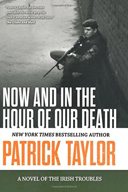 Now and in the Hour of Our Death: A Novel of the Irish Troubles