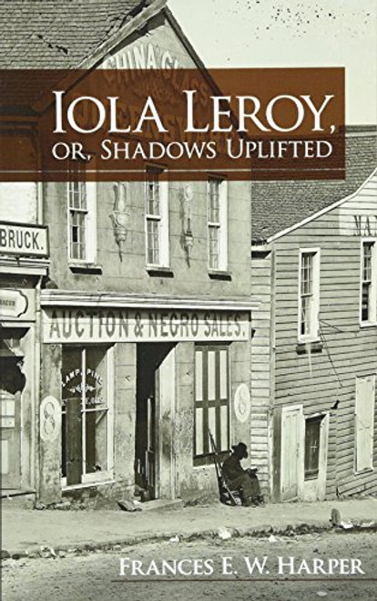 Iola Leroy, or, Shadows Uplifted (Dover Books on Literature & Drama)