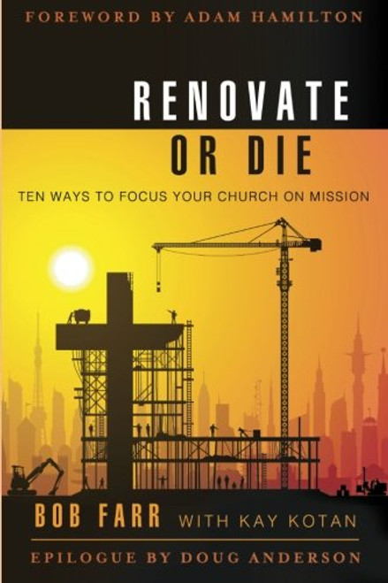 Renovate or Die: 10 Ways to Focus Your Church on Mission