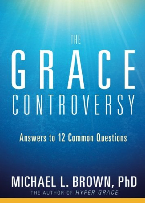 The Grace Controversy: Answers to 12 Common Questions