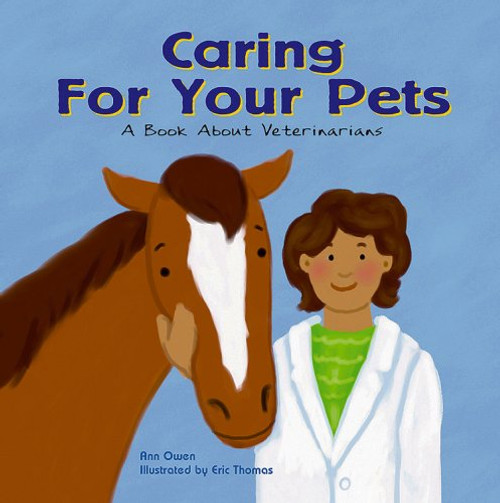 Caring for Your Pets: A Book About Veterinarians (Community Workers)