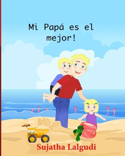 Children's Spanish books: Mi Papa es el mejor: Children's books in Spanish,Libros para nios (Spanish Edition) libros para ninos en espanol. Cuentos ... Ilustrado - Libros infantiles) (Volume 7)