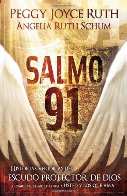 Salmo 91: Historias veridicas del escudo protector de Dios y como este Salmo le ayuda a usted y los que ama (Spanish Edition)