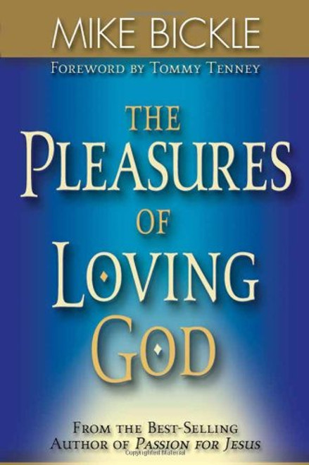 The Pleasures Of Loving God: A call to accept God's all-encompassing love for you