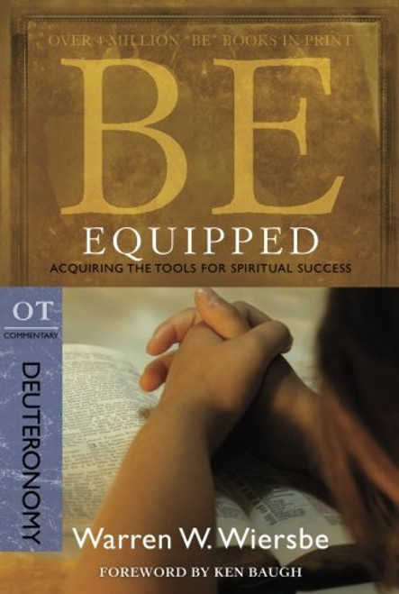 Be Equipped (Deuteronomy): Acquiring the Tools for Spiritual Success (The BE Series Commentary)