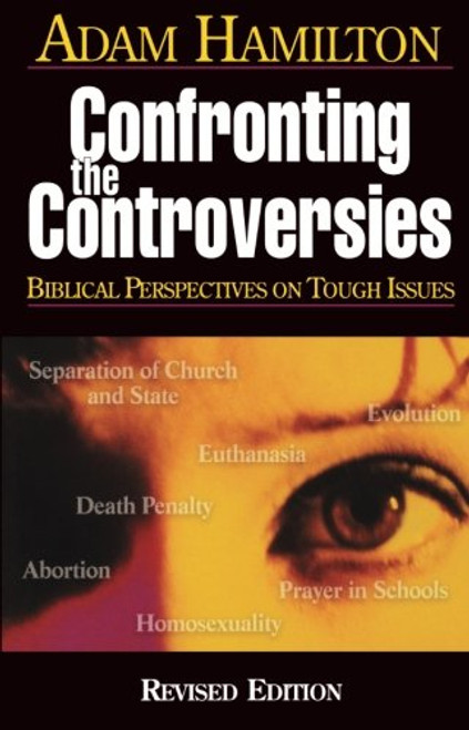 Confronting the Controversies: Biblical Perspectives on Tough Issues