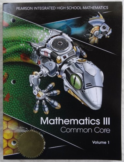 Pearson Integrated High School Mathematics - Mathematics III Common Core Volume 1