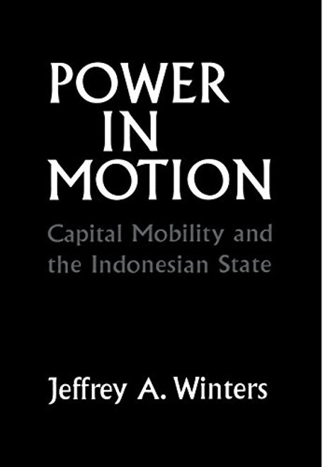 Power in Motion: Capital Mobility and the Indonesian State