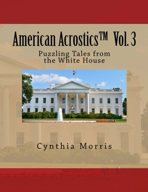 American Acrostics Volume 3: Puzzling Tales from the White House