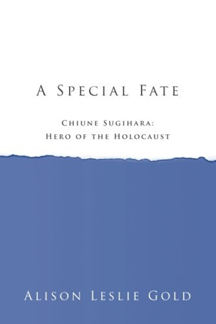 A Special Fate: Chiune Sugihara: Hero of the Holocaust
